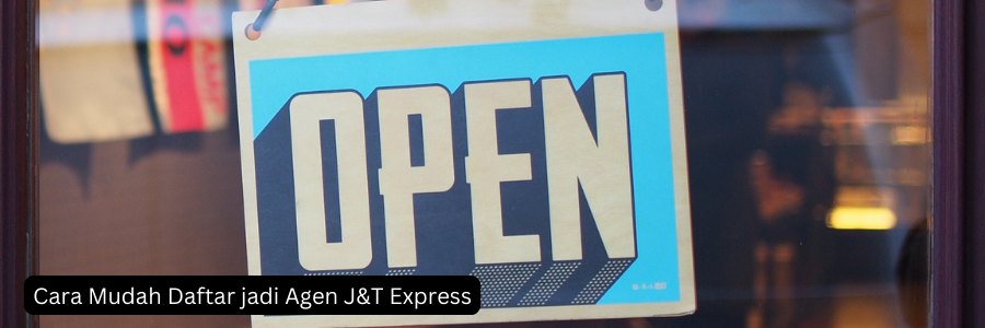 Cara Mudah Daftar jadi Agen J&T Express